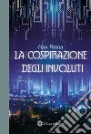 La cospirazione degli Involuti libro di Penna Max