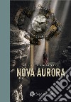 Nova Aurora libro di Ditaranto Vito