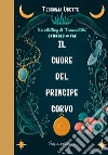 Il cuore del principe corvo. Entangled with Fae libro di Odette Tessonja