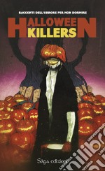 Halloween killers. Racconti horror per non dormire libro