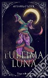 L'ultima luna libro di Fischer Alexandra