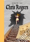 Chris Rogers libro di Calzi Giuseppe