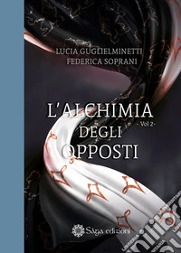 L'alchimia degli opposti. Vol. 2 libro