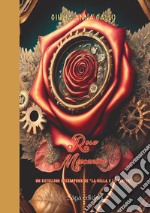 Rosa meccanica. Un retelling steampunk de «La Bella e la Bestia» libro
