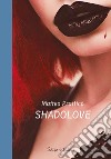 Shadolove libro