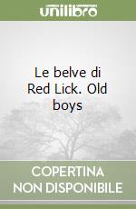 Le belve di Red Lick. Old boys libro