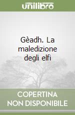 Gèadh. La maledizione degli elfi libro