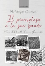 Il pinerolese e le sue bande. Vol. 2: Le valli Chisone e Germanasca