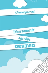 Diversamente sarebbe diverso