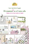 Di mamma (non) ce n'è una sola. Conoscerla per accettarla così com'è libro