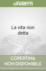La vita non detta