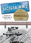 Sicilia. WW2 seconda guerra mondiale. Foto inedite. Il ponte di Primosole 1943. La battaglia di Catania. Ediz. illustrata libro