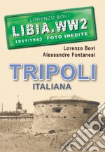 Tripoli italiana. Ediz. illustrata libro