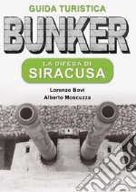 La difesa di Siracusa. Guida turistica Sicilia 1943. Ediz. per la scuola