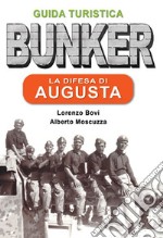 La difesa di Augusta. Guida turistica Sicilia 1943