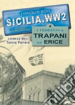 I tedeschi a Trapani ed Erice. Ediz. illustrata libro