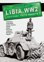 Libia. WW2. 1911/1943 foto inedite. Ediz. illustrata. Vol. 1 libro