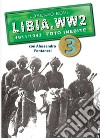 Libia. WW2. 1911/1943 foto inedite. Ediz. illustrata. Vol. 3 libro