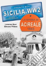 La difesa di Acireale 1943. Ediz. illustrata