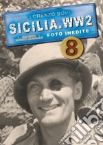 Sicilia. WW2 seconda guerra mondiale. Foto inedite. Vol. 8 libro