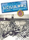 Sicilia. WW2 seconda guerra mondiale. Foto inedite. Vol. 6 libro