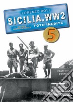 Sicilia. WW2 seconda guerra mondiale. Foto inedite. Vol. 5 libro