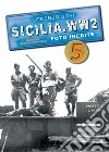 Sicilia. WW2 seconda guerra mondiale. Foto inedite. Vol. 5 libro