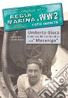 Umberto Giuca. Sommergibilista atlantico del Mocenigo. Regia marina, seconda guerra mondiale. Ediz. per la scuola libro