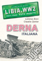 Derna italiana. Libia. WW2. 1911/1943 foto inedite. Ediz. illustrata libro