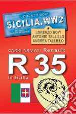 Carri armati Renault R35 in Sicilia. Sicilia. WW2 seconda guerra mondiale. Foto inedite. Ediz. illustrata libro