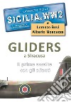 Sicilia. WW2 seconda guerra mondiale. Foto inedite. Gliders a Siracusa. Il primo assalto con gli alianti. Ediz. illustrata libro di Bovi Lorenzo Moscuzza Alberto