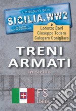 Treni armati in Sicilia. Ediz. illustrata