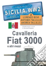 Cavalleria, Fiat 3000 e altri mezzi. SICILIA. WW2. Seconda guerra mondiale. Foto inedite libro