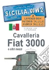 Cavalleria, Fiat 3000 e altri mezzi. SICILIA. WW2. Seconda guerra mondiale. Foto inedite libro