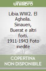 Libia.WW2. El Agheila. Sinauen, Buerat e altri forti. 1911-1943 Foto inedite libro