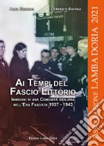 Ai tempi del fascio littorio. Immagini di una Comunità siciliana nell'Era Fascista 1937-1943 libro