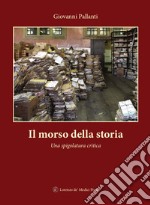 Il morso della storia. Una spigolatura critica libro