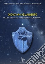 Giovanni Gualberto. Vita e carisma del fondatore di Vallombrosa libro