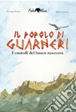 Il popolo di Guarneri. I custodi del bosco nascosto