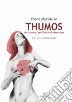 Thumos. dell'amore, dell'odio e di altre cose libro