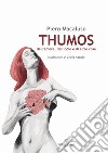 Thumos. dell'amore, dell'odio e di altre cose libro