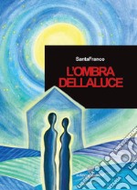 L'ombra della luce libro