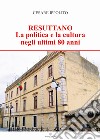 Resuttano. La politica e la cultura negli ultimi 80 anni libro