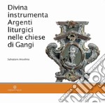 Divina instrumenta. Argenti liturgici nelle chiese di Gangi libro