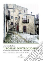 U postali o Patrrinuostru. Come eravamo nel '900 a Petralia Soprana libro