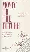 Movin' to the future. Globalizzazione e infrastrutture. Visioni da Sud libro di Panzarella Marcello