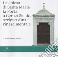 La chiesa di Santa Maria la Porta a Geraci Siculo, scrigno d'arte rinascimentale libro