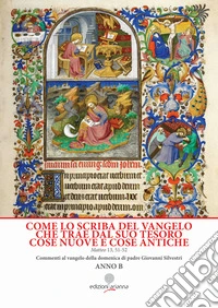 Come lo scriba del Vangelo che trae dal suo tesoro cose nuove e cose antiche. Matteo 13. 51-52. Anno B libro