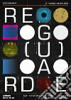 Re_g(u)ard_e. Show Catalogue 17 April - 19 May 2022. Ediz. multilingue libro