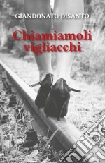 Chiamiamoli vigliacchi